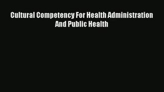 Download Cultural Competency For Health Administration And Public Health# PDF Free