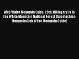AMC White Mountain Guide 28th: Hiking trails in the White Mountain National Forest (Appalachian