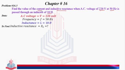 Problem No 16.3 : Find the value of the Current and inductive reactance  .....