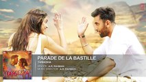 Parade De La Bastille FULL AUDIO Song  Tamasha  Ranbir Kapoor, Deepika Padukone