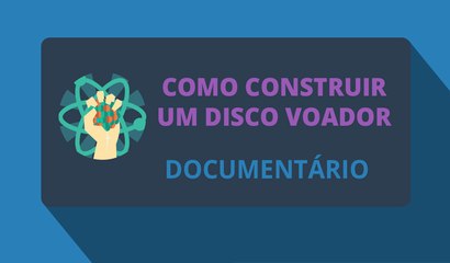 Como Construir um Disco Voador (Documentário)