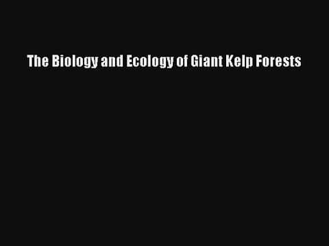 Read The Biology and Ecology of Giant Kelp Forests# PDF Online