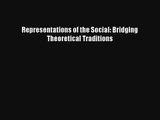 [PDF Download] Representations of the Social: Bridging Theoretical Traditions [PDF] Full Ebook