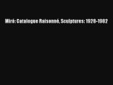 [PDF Download] Miró: Catalogue Raisonné Sculptures: 1928-1982 [Read] Full Ebook