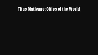 [PDF Download] Titus Matiyane: Cities of the World [Read] Full Ebook