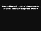 Selecting Effective Treatments: A Comprehensive Systematic Guide to Treating Mental Disorders