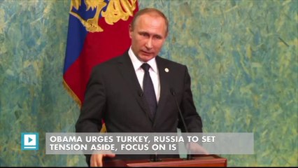 Obama urges Turkey, Russia to set tension aside, focus on IS
