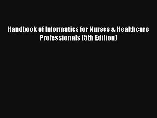 Handbook of Informatics for Nurses & Healthcare Professionals (5th Edition) PDF