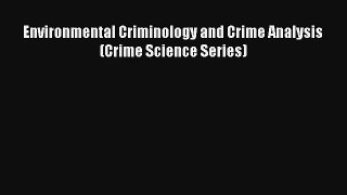 Read Environmental Criminology and Crime Analysis (Crime Science Series)# PDF Online