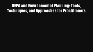 Download NEPA and Environmental Planning: Tools Techniques and Approaches for Practitioners#