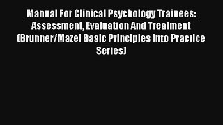 Manual For Clinical Psychology Trainees: Assessment Evaluation And Treatment (Brunner/Mazel
