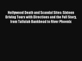 [PDF Download] Hollywood Death and Scandal Sites: Sixteen Driving Tours with Directions and