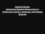 Read Inquiry by Design: Environment/Behavior/Neuroscience in Architecture Interiors Landscape