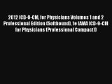 2012 ICD-9-CM for Physicians Volumes 1 and 2 Professional Edition (Softbound) 1e (AMA ICD-9-CM