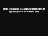 Health Information Management Technology: An Applied Approach - Textbook Only Read Online