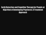 Early Detection and Cognitive Therapy for People at High Risk of Developing Psychosis: A Treatment