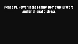 Peace Vs. Power in the Family: Domestic Discord and Emotional Distress Download