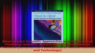 Download  What Is Life Scientific Approaches and Philosophical Positions Scientific Approaches and PDF Free