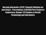 Nursing Informatics 2020: Towards Defining our own Future - Proceedings of NI2006 Post Congress