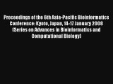 Proceedings of the 6th Asia-Pacific Bioinformatics Conference: Kyoto Japan 14-17 January 2008