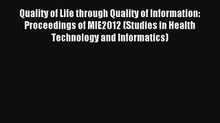 Quality of Life through Quality of Information: Proceedings of MIE2012 (Studies in Health Technology