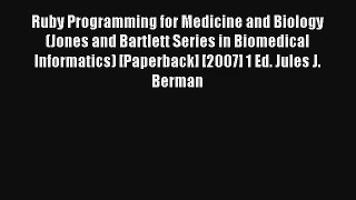Ruby Programming for Medicine and Biology (Jones and Bartlett Series in Biomedical Informatics)