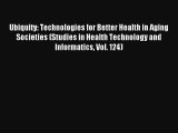 Ubiquity: Technologies for Better Health in Aging Societies (Studies in Health Technology and