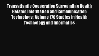 Transatlantic Cooperation Surrounding Health Related Information and Communication Technology: