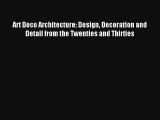 Read Art Deco Architecture: Design Decoration and Detail from the Twenties and Thirties# Ebook