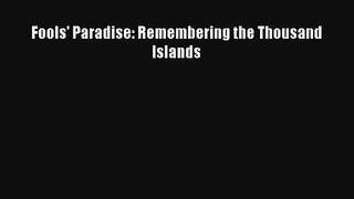 Read Fools' Paradise: Remembering the Thousand Islands# Ebook Free