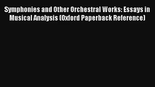 [PDF Download] Symphonies and Other Orchestral Works: Essays in Musical Analysis (Oxford Paperback