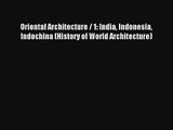Read Oriental Architecture / 1: India Indonesia Indochina (History of World Architecture)#