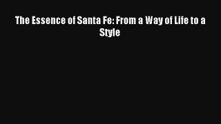 Read The Essence of Santa Fe: From a Way of Life to a Style# Ebook Free