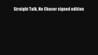 [PDF Download] Straight Talk No Chaser signed edition [PDF] Online