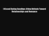 [PDF Download] I Kissed Dating Goodbye: A New Attitude Toward Relationships and Romance [Download]