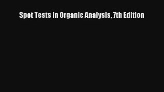 Read Spot Tests in Organic Analysis 7th Edition# Ebook Online