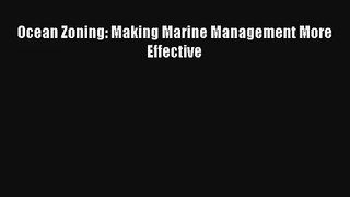 Read Ocean Zoning: Making Marine Management More Effective# Ebook Free