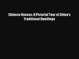 Download Chinese Houses: A Pictorial Tour of China's Traditional Dwellings# PDF Online