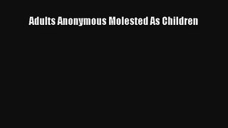 [PDF Download] Adults Anonymous Molested As Children# [Download] Full Ebook