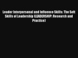 Leader Interpersonal and Influence Skills: The Soft Skills of Leadership (LEADERSHIP: Research