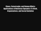 Chaos Catastrophe and Human Affairs: Applications of Nonlinear Dynamics To Work Organizations
