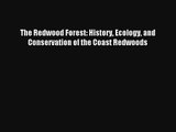 Read The Redwood Forest: History Ecology and Conservation of the Coast Redwoods# PDF Online