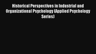 Historical Perspectives in Industrial and Organizational Psychology (Applied Psychology Series)