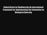 Download Global Action for Biodiversity: An International Framework for Implementing the Convention#