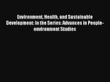 Read Environment Health and Sustainable Development: In the Series: Advances in People-environment#