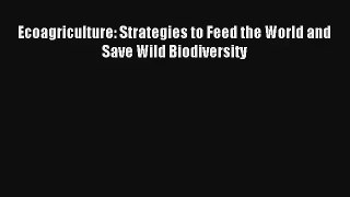 Read Ecoagriculture: Strategies to Feed the World and Save Wild Biodiversity# PDF Free