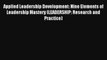 Applied Leadership Development: Nine Elements of Leadership Mastery (LEADERSHIP: Research and