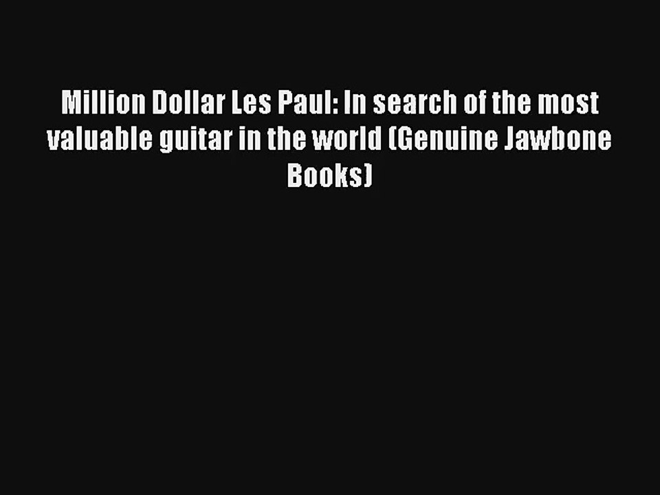 [PDF Download] Million Dollar Les Paul: In search of the most valuable guitar in the world