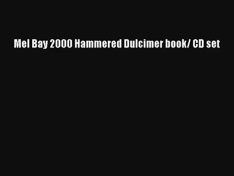[PDF Download] Mel Bay 2000 Hammered Dulcimer book/ CD set [PDF] Online