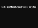 [PDF Download] Kpatsa from Ghana (African Drumming Workshop) [Read] Full Ebook